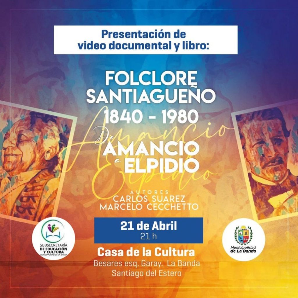 El Municipio invita  a la presentación del documental y libro denominado, “Historia del Folclore Santiagueño”