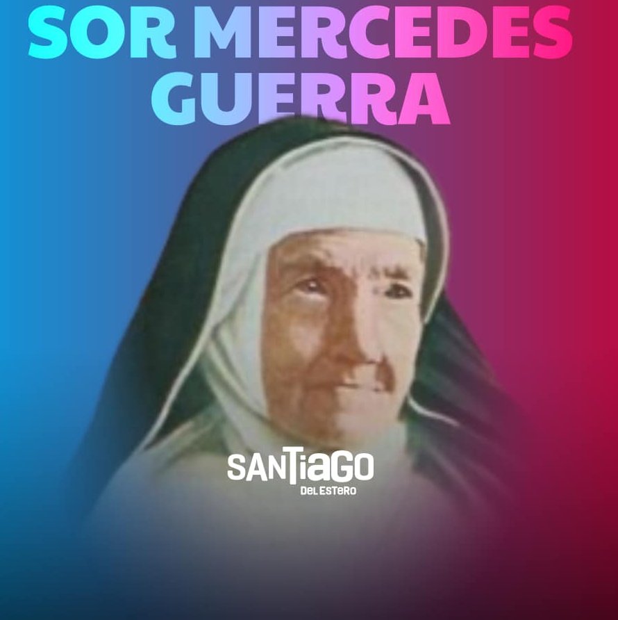 Este 31 de julio se conmemora un nuevo aniversario del fallecimiento de Sor Mercedes Guerra