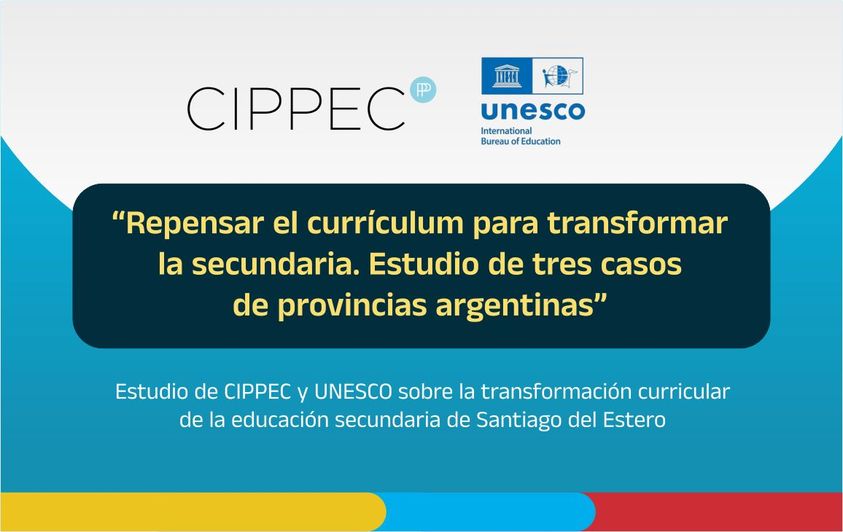 Informe de CIPPEC y UNESCO IBE destaca la reforma del diseño curricular del nivel secundario de Santiago del Estero