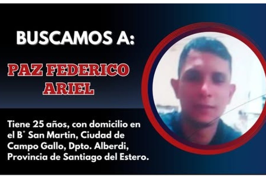 Alerta en Campo Gallo: Buscan intensamente a Federico Ariel Paz Alerta en Campo Gallo: Buscan intensamente a Federico Ariel Paz