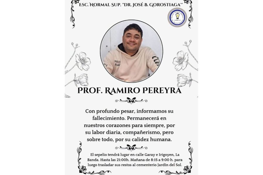 La Escuela Normal Superior Dr. José B. Gorostiaga expresó su pesar por la partida de Ramiro Pereyra y habilitó una sala velatoria para el último adiós de la comunidad La Escuela Normal Superior Dr. José B. Gorostiaga expresó su pesar por la partida de Ramiro Pereyra y habilitó una sala velatoria para el último adiós de la comunidad